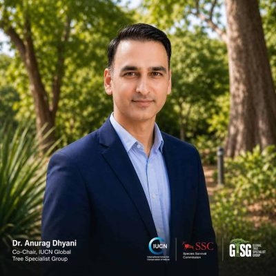 Dr. Anurag Dhyani has been appointed Co-Chair of the IUCN SSC Global Tree Specialist Group.